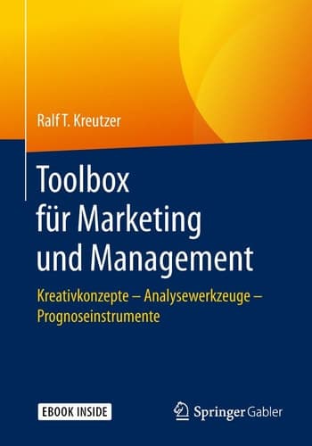 Toolbox für Marketing und Management: Kreativkonzepte – Analysewerkzeuge – Prognoseinstrumente (German Edition)