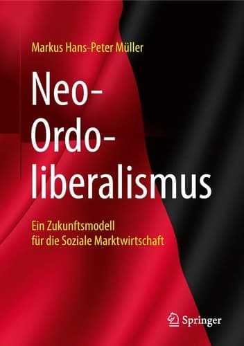 Neo-Ordoliberalismus Ein Zukunftsmodell für die Soziale Marktwirtschaft