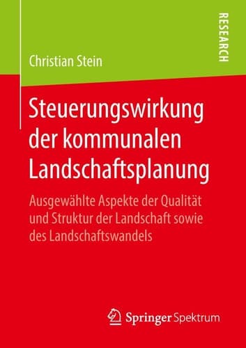 Steuerungswirkung der kommunalen Landschaftsplanung Ausgewählte Aspekte der Qualität und Struktur der Landschaft sowie des Landschaftswandels