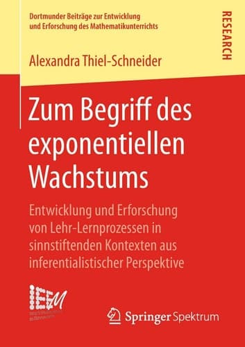 Zum Begriff des exponentiellen Wachstums Entwicklung und Erforschung von Lehr-Lernprozessen in sinnstiftenden Kontexten aus inferentialistischer Perspektive