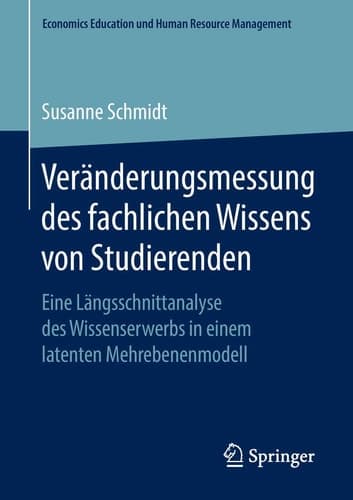Veränderungsmessung des fachlichen Wissens von Studierenden Eine Längsschnittanalyse des Wissenserwerbs in einem latenten Mehrebenenmodell