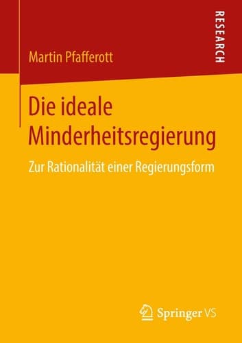 Die ideale Minderheitsregierung Zur Rationalität einer Regierungsform