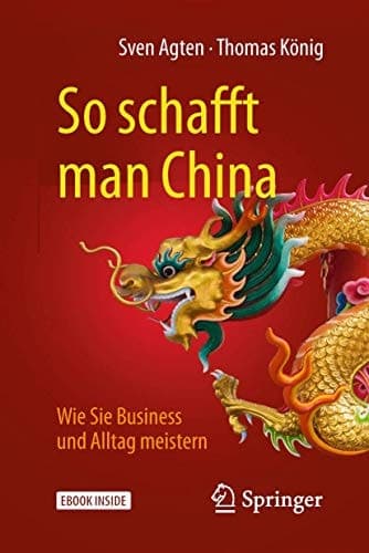 So schafft man China: Wie Sie Business und Alltag meistern (German Edition)