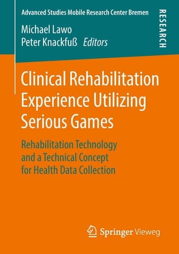 Clinical Rehabilitation Experience Utilizing Serious Games Rehabilitation Technology and a Technical Concept for Health Data Collection