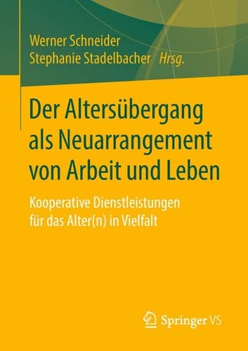 Der Altersübergang als Neuarrangement von Arbeit und Leben Kooperative Dienstleistungen für das Alter(n) in Vielfalt