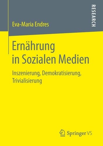 Ernährung in Sozialen Medien Inszenierung, Demokratisierung, Trivialisierung