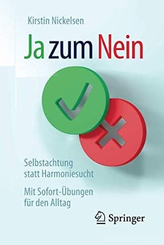 Ja zum Nein Selbstachtung statt Harmoniesucht – Mit Sofort-Übungen für den Alltag
