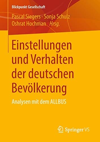 Einstellungen und Verhalten der deutschen Bevölkerung Analysen mit dem ALLBUS