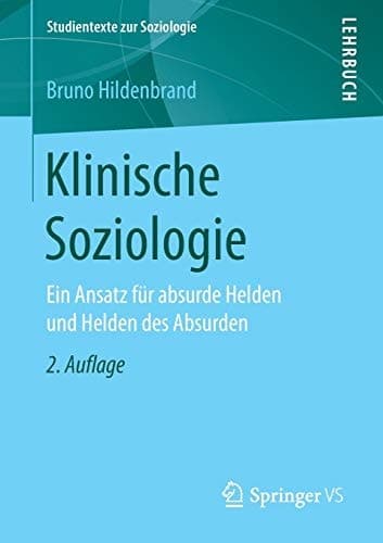 Klinische Soziologie Ein Ansatz für absurde Helden und Helden des Absurden