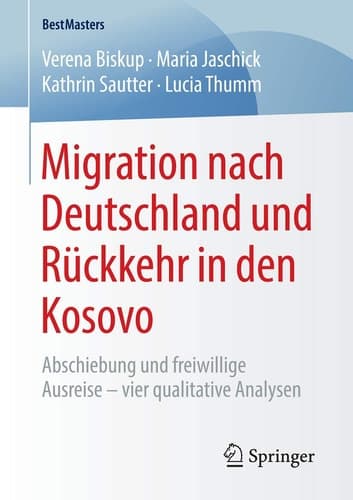 Migration nach Deutschland und Rückkehr in den Kosovo Abschiebung und freiwillige Ausreise – vier qualitative Analysen