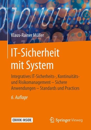 IT-Sicherheit mit System: Integratives IT-Sicherheits-, Kontinuitäts- und Risikomanagement – Sichere Anwendungen – Standards und Practices (German Edition)