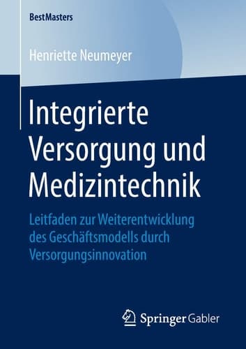 Integrierte Versorgung und Medizintechnik Leitfaden zur Weiterentwicklung des Geschäftsmodells durch Versorgungsinnovation