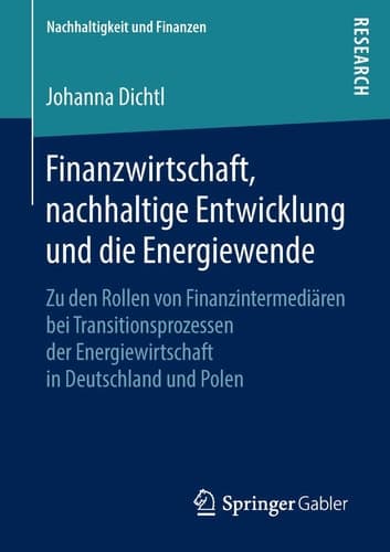Finanzwirtschaft, nachhaltige Entwicklung und die Energiewende Zu den Rollen von Finanzintermediären bei Transitionsprozessen der Energiewirtschaft in Deutschland und Polen
