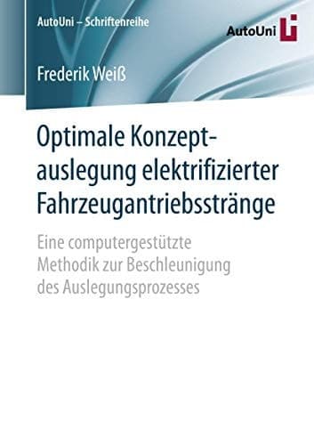 Optimale Konzeptauslegung elektrifizierter Fahrzeugantriebsstränge Eine computergestützte Methodik zur Beschleunigung des Auslegungsprozesses
