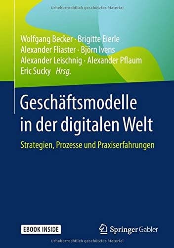 Geschäftsmodelle in der digitalen Welt: Strategien, Prozesse und Praxiserfahrungen (German Edition)