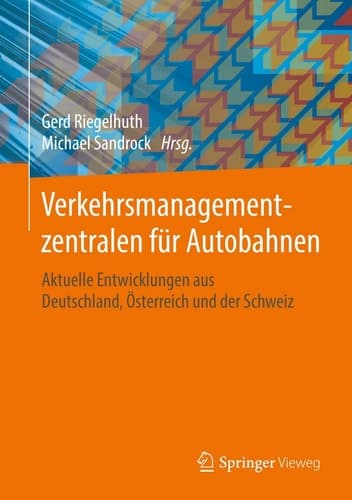 Verkehrsmanagementzentralen für Autobahnen Aktuelle Entwicklungen aus Deutschland, Österreich und der Schweiz
