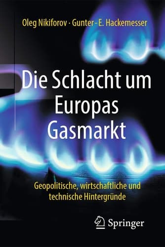 Die Schlacht um Europas Gasmarkt Geopolitische, wirtschaftliche und technische Hintergründe