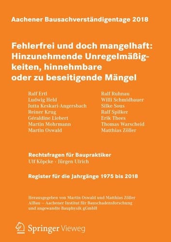 Aachener Bausachverständigentage 2018 Fehlerfrei und doch mangelhaft: Hinzunehmende Unregelmäßigkeiten, hinnehmbare oder zu beseitigende Mängel