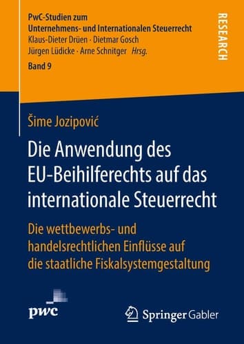 Die Anwendung des EU-Beihilferechts auf das internationale Steuerrecht Die wettbewerbs- und handelsrechtlichen Einflüsse auf die staatliche Fiskalsystemgestaltung
