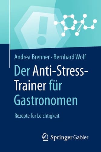 Der Anti-Stress-Trainer für Gastronomen Rezepte für Leichtigkeit