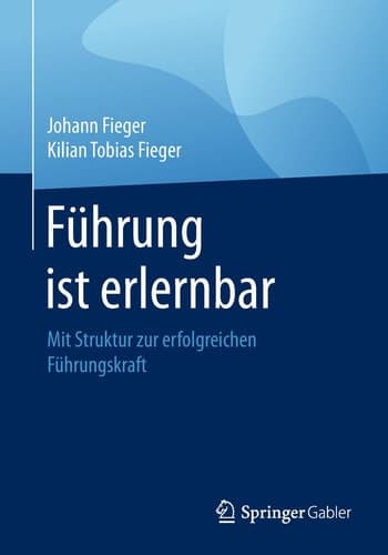 Führung ist erlernbar Mit Struktur zur erfolgreichen Führungskraft