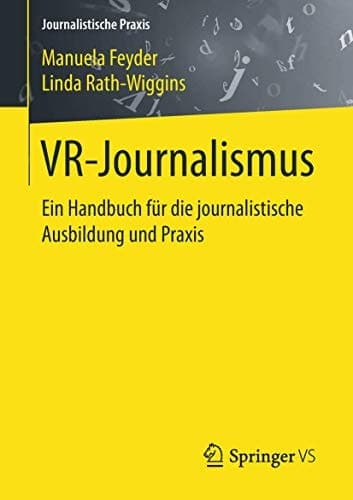 VR-Journalismus Ein Handbuch für die journalistische Ausbildung und Praxis