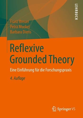 Reflexive Grounded Theory Eine Einführung für die Forschungspraxis