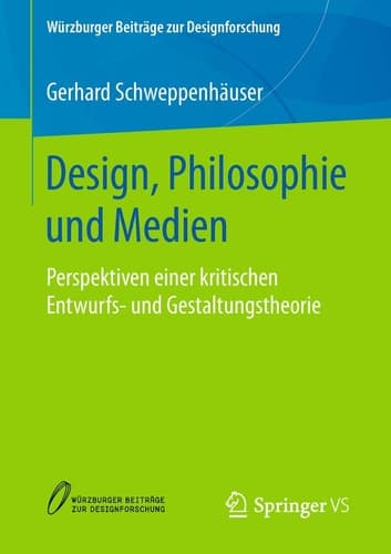 Design, Philosophie und Medien Perspektiven einer kritischen Entwurfs- und Gestaltungstheorie