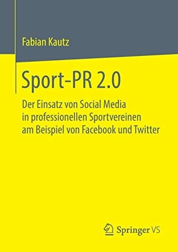 Sport-PR 2.0 Der Einsatz von Social Media in professionellen Sportvereinen am Beispiel von Facebook und Twitter