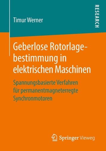Geberlose Rotorlagebestimmung in elektrischen Maschinen Spannungsbasierte Verfahren für permanentmagneterregte Synchronmotoren