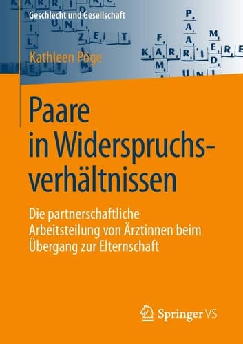 Paare in Widerspruchsverhältnissen Die partnerschaftliche Arbeitsteilung von Ärztinnen beim Übergang zur Elternschaft