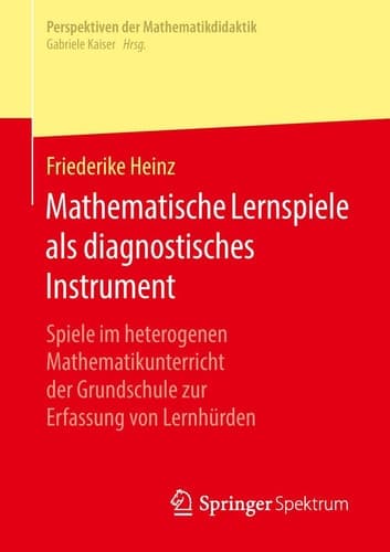 Mathematische Lernspiele als diagnostisches Instrument Spiele im heterogenen Mathematikunterricht der Grundschule zur Erfassung von Lernhürden