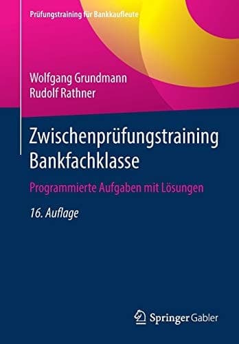 Zwischenprüfungstraining Bankfachklasse Programmierte Aufgaben mit Lösungen
