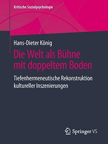 Die Welt als Bühne mit doppeltem Boden Tiefenhermeneutische Rekonstruktion kultureller Inszenierungen