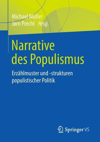 Narrative des Populismus Erzählmuster und -strukturen populistischer Politik