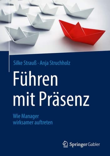 Führen mit Präsenz Wie Manager wirksamer auftreten