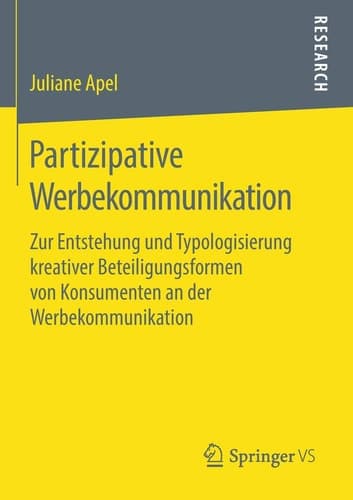 Partizipative Werbekommunikation Zur Entstehung und Typologisierung kreativer Beteiligungsformen von Konsumenten an der Werbekommunikation