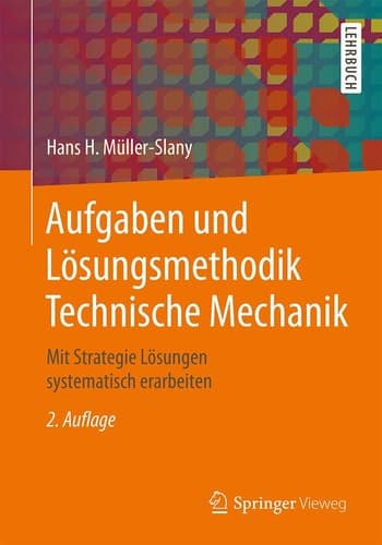 Aufgaben und Lösungsmethodik Technische Mechanik Mit Strategie Lösungen systematisch erarbeiten