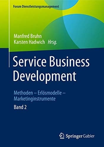 Service Business Development Band 2. Methoden – Erlösmodelle – Marketinginstrumente