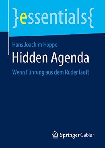 Hidden Agenda Wenn Führung aus dem Ruder läuft