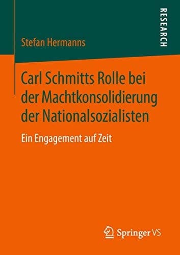 Carl Schmitts Rolle bei der Machtkonsolidierung der Nationalsozialisten Ein Engagement auf Zeit