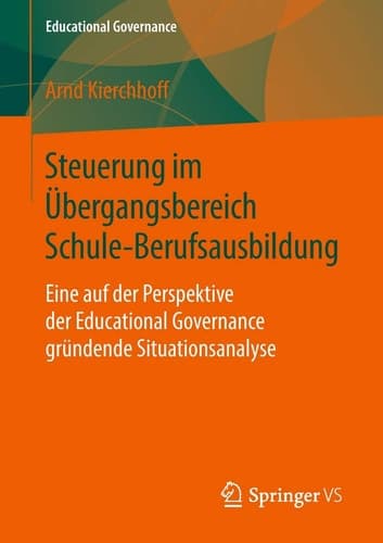 Steuerung im Übergangsbereich Schule-Berufsausbildung Eine auf der Perspektive der Educational Governance gründende Situationsanalyse