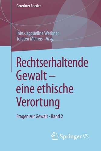 Rechtserhaltende Gewalt — eine ethische Verortung Fragen zur Gewalt • Band 2