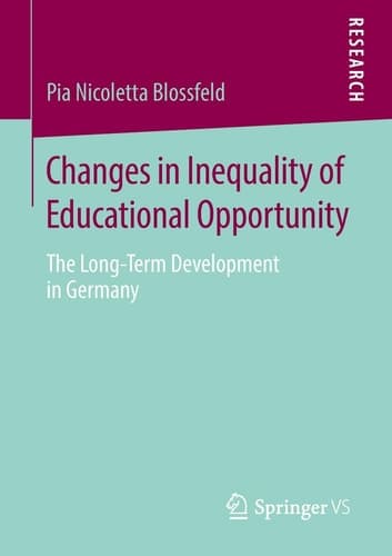 Changes in Inequality of Educational Opportunity The Long-Term Development in Germany