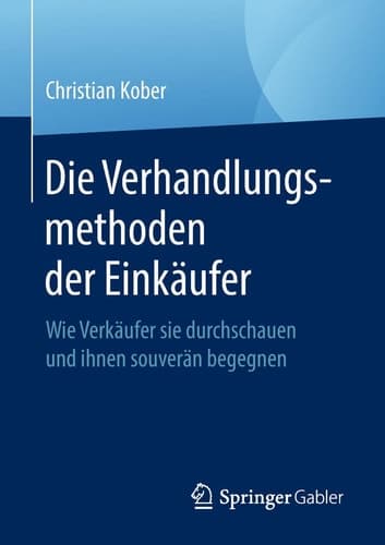 Die Verhandlungsmethoden der Einkäufer Wie Verkäufer sie durchschauen und ihnen souverän begegnen