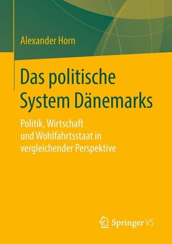 Das politische System Dänemarks Politik, Wirtschaft und Wohlfahrtsstaat in vergleichender Perspektive