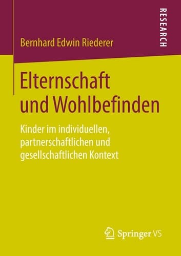Elternschaft und Wohlbefinden Kinder im individuellen, partnerschaftlichen und gesellschaftlichen Kontext