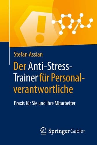 Der Anti-Stress-Trainer für Personalverantwortliche Praxis für Sie und Ihre Mitarbeiter