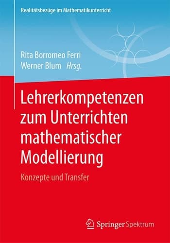 Lehrerkompetenzen zum Unterrichten mathematischer Modellierung Konzepte und Transfer
