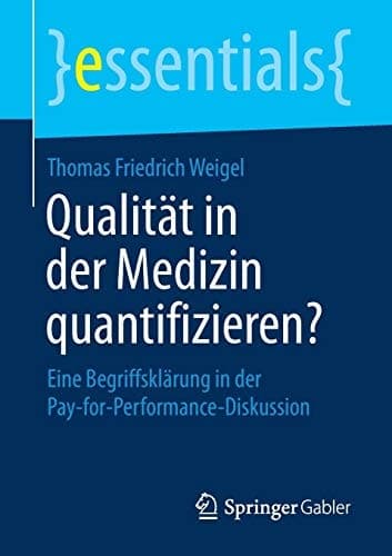 Qualität in der Medizin quantifizieren? Eine Begriffsklärung in der Pay-for-Performance-Diskussion